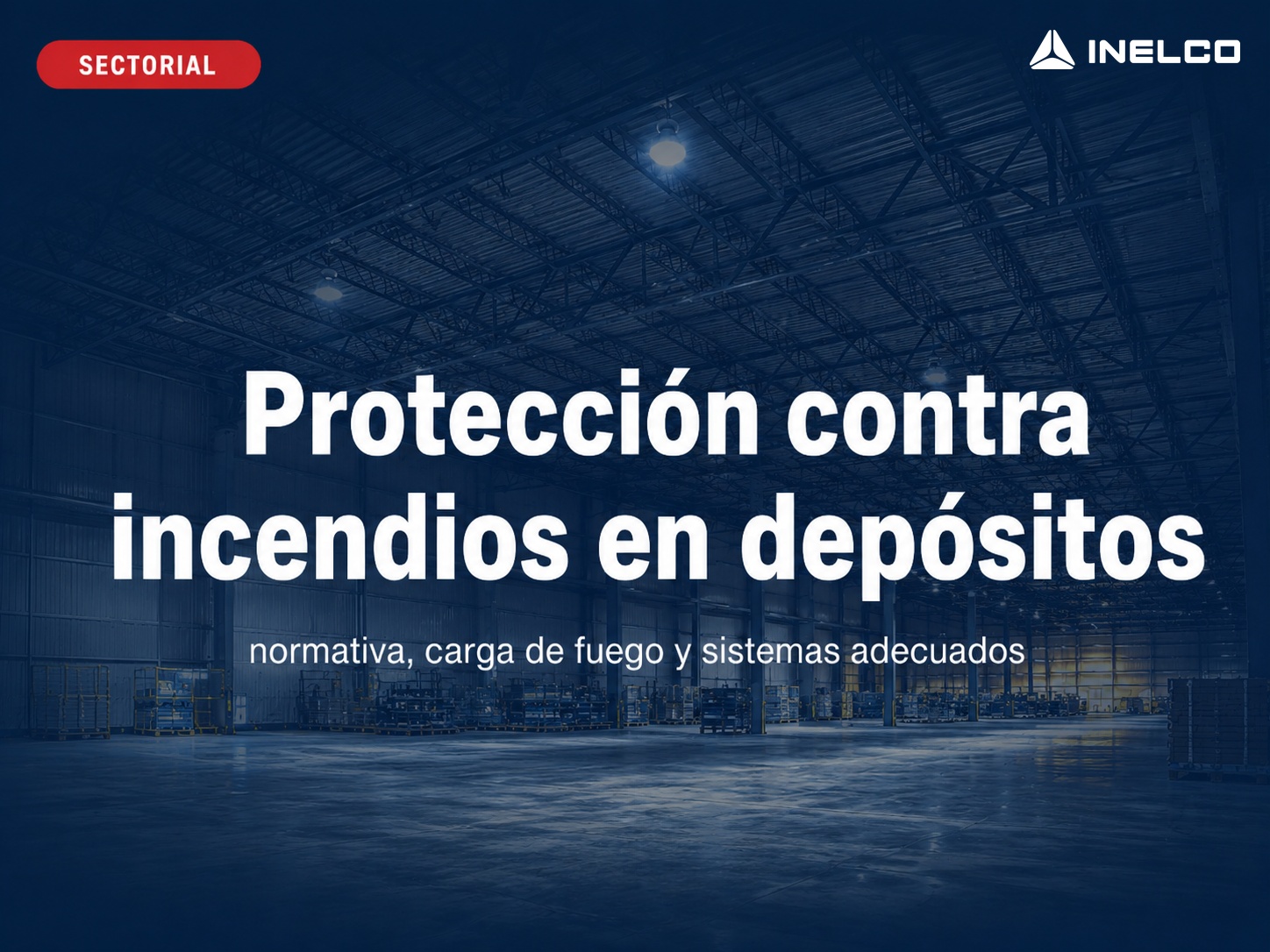 Interior de depósito metálico industrial — protección contra incendios en galpones comerciales, Inelco Ingeniería Neuquén